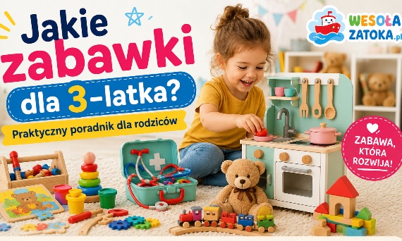 Jakie zabawki dla 3-latka? Najlepsze propozycje | WesołaZatoka.pl