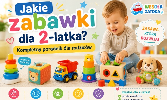 Jakie zabawki dla 2-latka? Sprawdź najlepsze propozycje | WesołaZatoka.pl